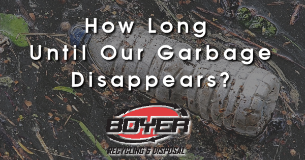 How Long Until Our Garbage is Decomposed?
